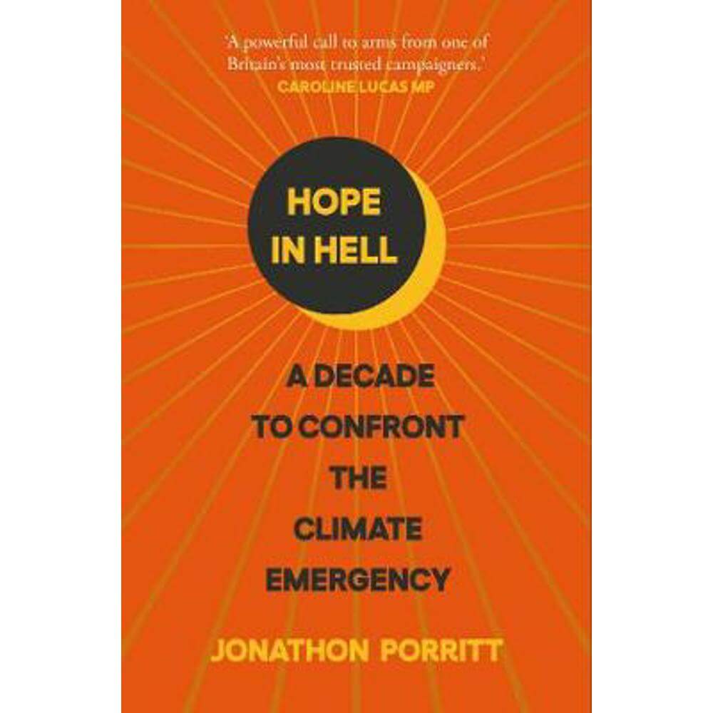 Hope in Hell: A decade to confront the climate emergency (Paperback) - Jonathon Porritt